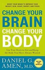 Change Your Brain, Change Your Body: Use Your B. Amen, Boeken, Verzenden, Zo goed als nieuw, Daniel G Amen