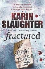 Fractured By Karin Slaughter., Boeken, Taal | Engels, Karin Slaughter, Zo goed als nieuw, Verzenden