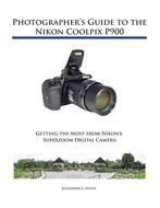 9781937986483 Photographers Guide to the Nikon Coolpix P900, Verzenden, Nieuw, Alexander S White