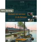 Verkeer en vervoer in de Betuwe 1800-2000 9789053452950, Boeken, Verzenden, Zo goed als nieuw, A. Bijl