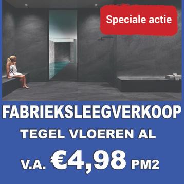 FABRIEKSLEEGVERKOOP! Restpartijen vloertegels v.a. 4,98 pm2! beschikbaar voor biedingen