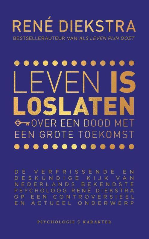 Leven is loslaten 9789045215303 René Diekstra, Boeken, Politiek en Maatschappij, Zo goed als nieuw, Verzenden