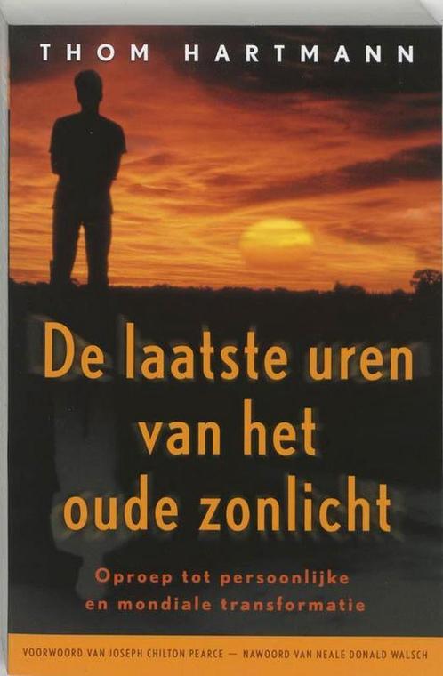 De laatste uren van het oude zonlicht - Thom Hartmann - 9789, Boeken, Esoterie en Spiritualiteit, Verzenden