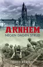Arnhem: negen dagen strijd 9789045317519 Chris Brown, Boeken, Oorlog en Militair, Gelezen, Chris Brown, Verzenden