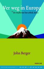Ver weg in Europa / deel 2 / Kritische Klassieken / 12, Boeken, Verzenden, Zo goed als nieuw, John Berger