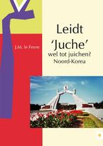 Leidt Juche Wel Tot Juichen? 9789048420339 J.M. le Fevre, Verzenden, Gelezen, J.M. le Fevre