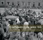 Eindhoven in de jaren 60 9789086450398 Jan van Schagen, Boeken, Geschiedenis | Stad en Regio, Verzenden, Zo goed als nieuw, Jan van Schagen