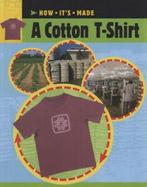 How its made: A cotton t-shirt by Sarah Ridley (Paperback), Gelezen, Sarah Ridley, Verzenden