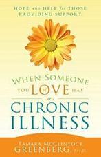 When Someone You Love Has a Chronic Illness: Ho. Greensberg, Verzenden, Zo goed als nieuw, Tamara McClintock Greensberg