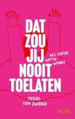 Dat zou jij nooit toelaten | 9789044545784 | Tessel ten, Boeken, Zo goed als nieuw, Tessel ten Zweege