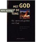 MET GOD OP DE TONG 9789031711734, Verzenden, Gelezen