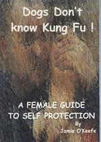 Dogs Dont Know Kung Fu: Female Guide to Self Protection,, Boeken, Sportboeken, Gelezen, Jamie O'keefe, Verzenden