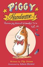 Piggy Handsome: Guinea Pig Destined for Stardom, Jones, Pip,, Verzenden, Gelezen, Pip Jones