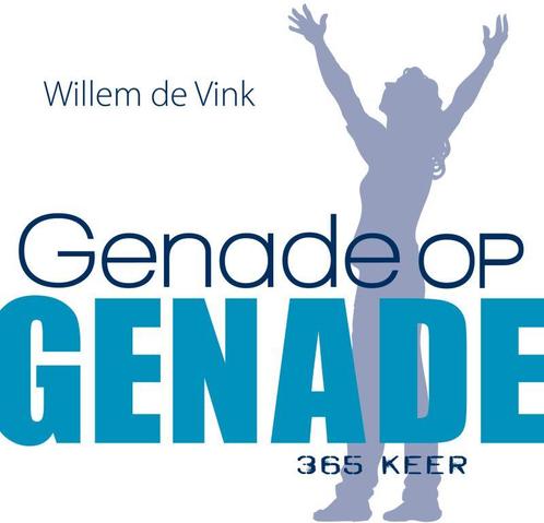 Genade op genade 9789085201465 Willem de Vink, Boeken, Godsdienst en Theologie, Gelezen, Verzenden
