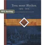 Trou moet Blycken 1503-2013 9789086830459 B.J.C.M. De Vet, Verzenden, Zo goed als nieuw, B.J.C.M. De Vet