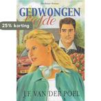 GEDWONGEN LIEFDE 9789033627453 J.F. van der Poel, Boeken, Verzenden, Zo goed als nieuw, J.F. van der Poel