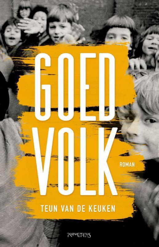 Goed volk 9789044628654 Teun van de Keuken, Boeken, Romans, Gelezen, Verzenden