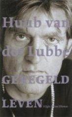 Geregeld leven 9789038845623 H. van der Lubbe, Boeken, Verzenden, Gelezen, H. van der Lubbe