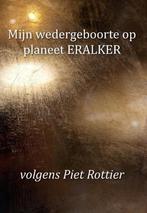 Mijn wedergeboorte op planeet ERALKER, volgens Piet Rottier, Boeken, Verzenden, Gelezen, Piet Rottier