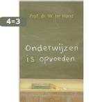 Onderwijzen Is Opvoeden 9789043505567 Wim ter Horst, Boeken, Verzenden, Gelezen, Wim ter Horst