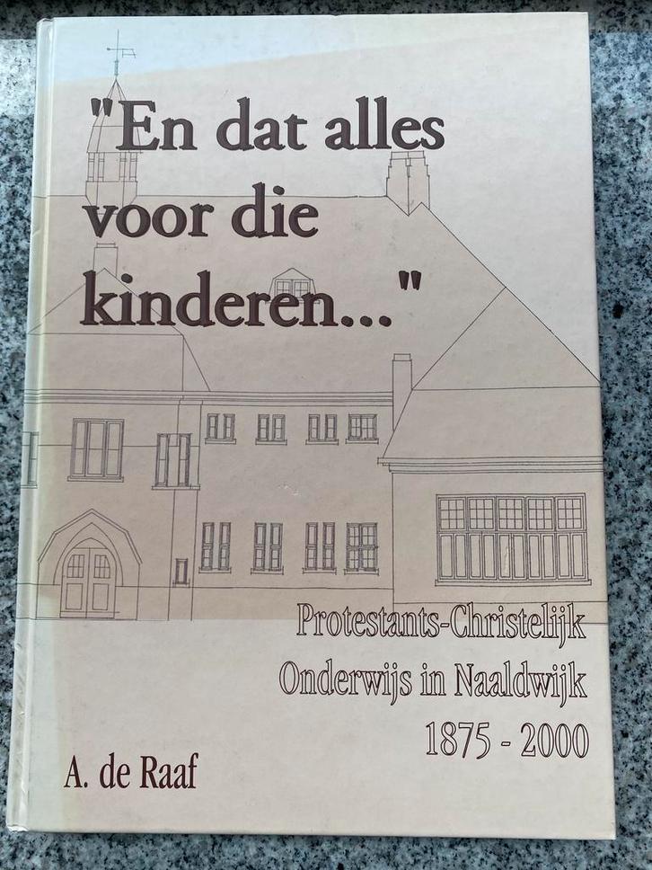 Protestants-Christelijk onderwijs in Naaldwijk 1875 - 2000, Boeken, Geschiedenis | Stad en Regio, 20e eeuw of later, Gelezen, Verzenden