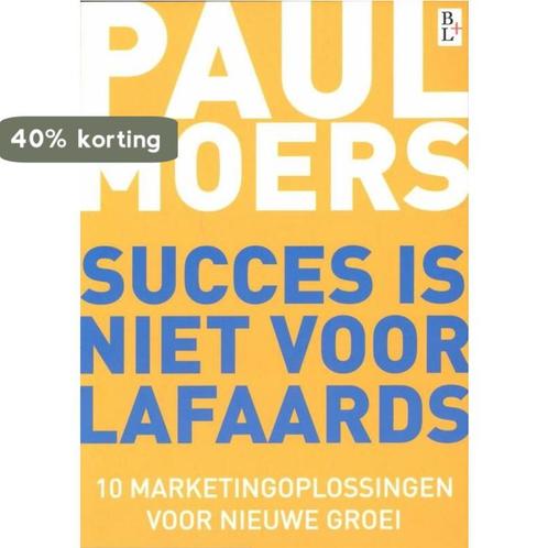 Succes is niet voor lafaards 9789461560650 Paul Moers, Boeken, Economie, Management en Marketing, Zo goed als nieuw, Verzenden