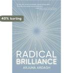 Radical Brilliance 9781890909444 Arjuna Ardagh, Verzenden, Zo goed als nieuw, Arjuna Ardagh