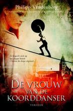 De vrouw van de koorddanser 9789045203386 Philipp Vandenberg, Boeken, Verzenden, Gelezen, Philipp Vandenberg