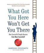 What Got You Here Wont Get You There 9781846681370, Verzenden, Gelezen, Marshall Goldsmith