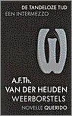 Weerborstels / De tandeloze tijd 9789021466231, Verzenden, Gelezen, A.F.Th. van Heijden
