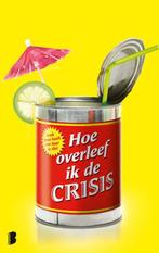 Hoe overleef ik de crisis 9789022566992 Kath Kelly, Boeken, Verzenden, Zo goed als nieuw, Kath Kelly