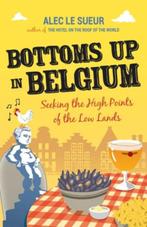 Bottoms up in Belgium | 9781849532471 | Alec Le Sueur, Zo goed als nieuw, Alec Le Sueur