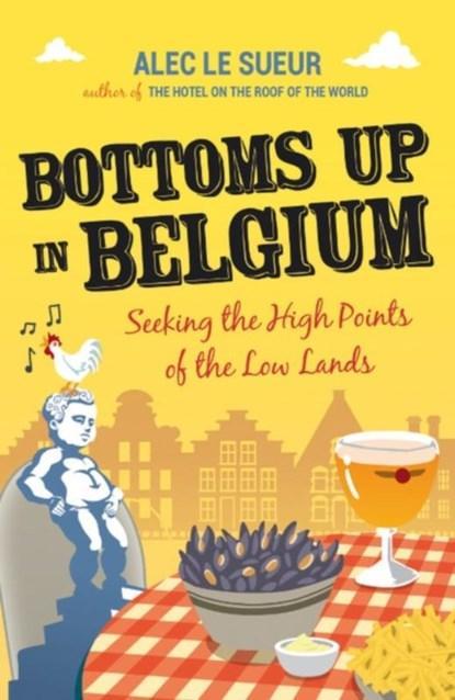 Bottoms up in Belgium | 9781849532471 | Alec Le Sueur, Boeken, Wetenschap, Zo goed als nieuw