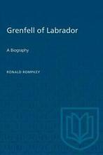 Grenfell of Labrador: A Biography, Rompkey, Ronald   New,,, Rompkey, Ronald, Zo goed als nieuw, Verzenden