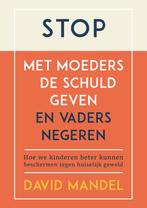 9789085603948 Stop met moeders de schuld geven en vaders ..., Boeken, Verzenden, Nieuw, David Mandel