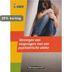 Verzorgen van zorgvragers met een psychiatrische ziekte /, Boeken, Verzenden, Gelezen, A. Bos