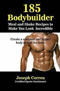 185 Bodybuilding Meal and Shake Recipes to Make. Correa,, Boeken, Sportboeken, Zo goed als nieuw, Verzenden