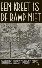 Een kreet is de ramp niet 9789403120201 Tonnus Oosterhoff, Verzenden, Zo goed als nieuw, Tonnus Oosterhoff