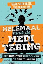 Helemaal naar de meditering 9789462960954, Boeken, Verzenden, Zo goed als nieuw, Mark Siegenbeek van Heukelom