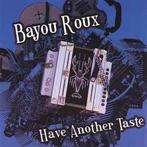 cd - Bayou Roux - Have Another Taste, Verzenden, Zo goed als nieuw