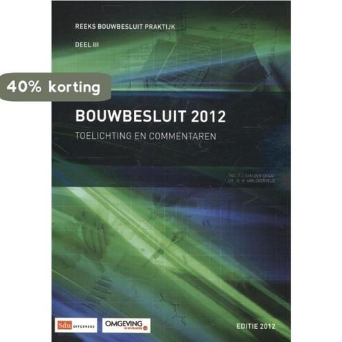 Bouwbesluit Praktijk - Bouwbesluit 2012 Toelichting en, Boeken, Techniek, Gelezen, Verzenden