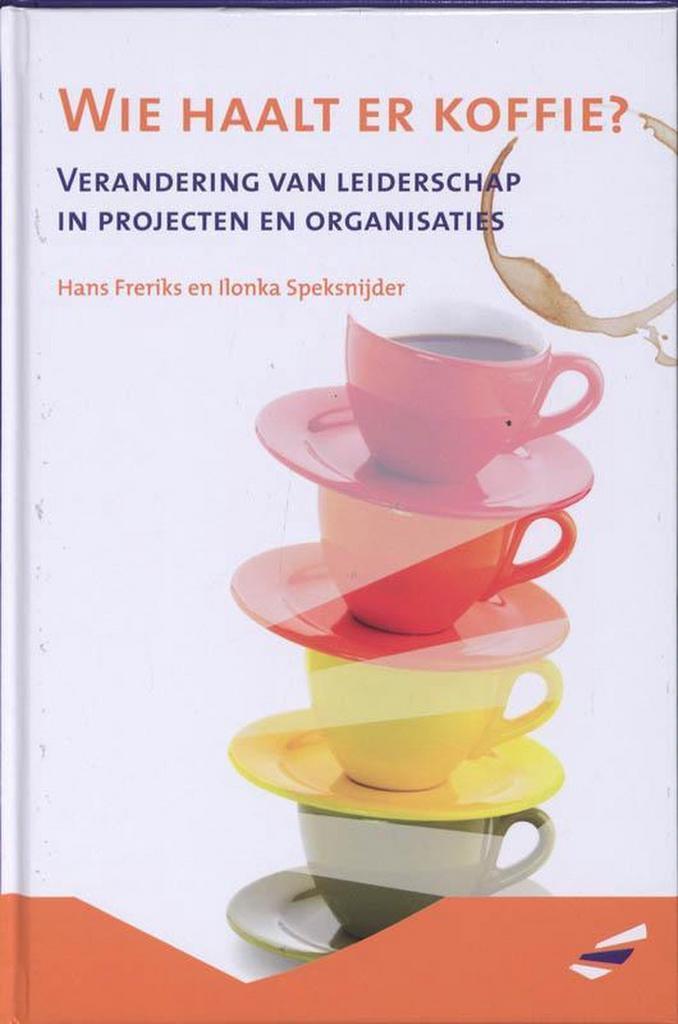 Wie haalt er koffie? 9789490061036 Hans Freriks, Boeken, Economie, Management en Marketing, Gelezen, Verzenden