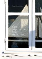 Van psychiatrie naar verlichting 9789081483803, Verzenden, Zo goed als nieuw, Annerieke van Wijhe