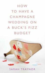 How to have a champagne wedding on a Buck's Fizz budget by, Boeken, Taal | Engels, Gelezen, Verzenden