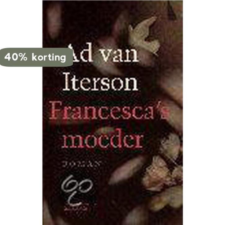 FRANCESCAS MOEDER 9789025409883 A. van Iterson, Boeken, Romans, Gelezen, Verzenden