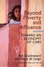 Beyond poverty and affluence: toward an economy of care with, Gelezen, Bob Goudzwaard, Harry De Lange, Verzenden
