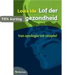 Lof der gezondheid 9789028965935 Louis Ide, Boeken, Verzenden, Zo goed als nieuw, Louis Ide