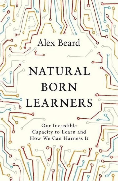 Natural Born Learners 9781474604710 Alex Beard, Boeken, Overige Boeken, Zo goed als nieuw, Verzenden