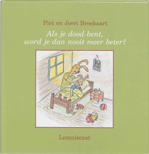 Als je dood bent, word je dan nooit meer beter?, Boeken, Prentenboeken en Plaatjesalbums, Zo goed als nieuw, Verzenden