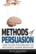 Methods of Persuasion: How to Use Psychology to Influence, Gelezen, Nick Kolenda, Verzenden